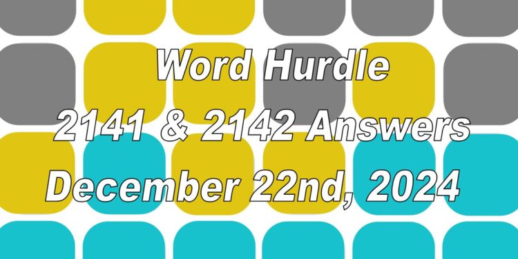 Word Hurdle #2141 & #2142 - 22nd December 2024