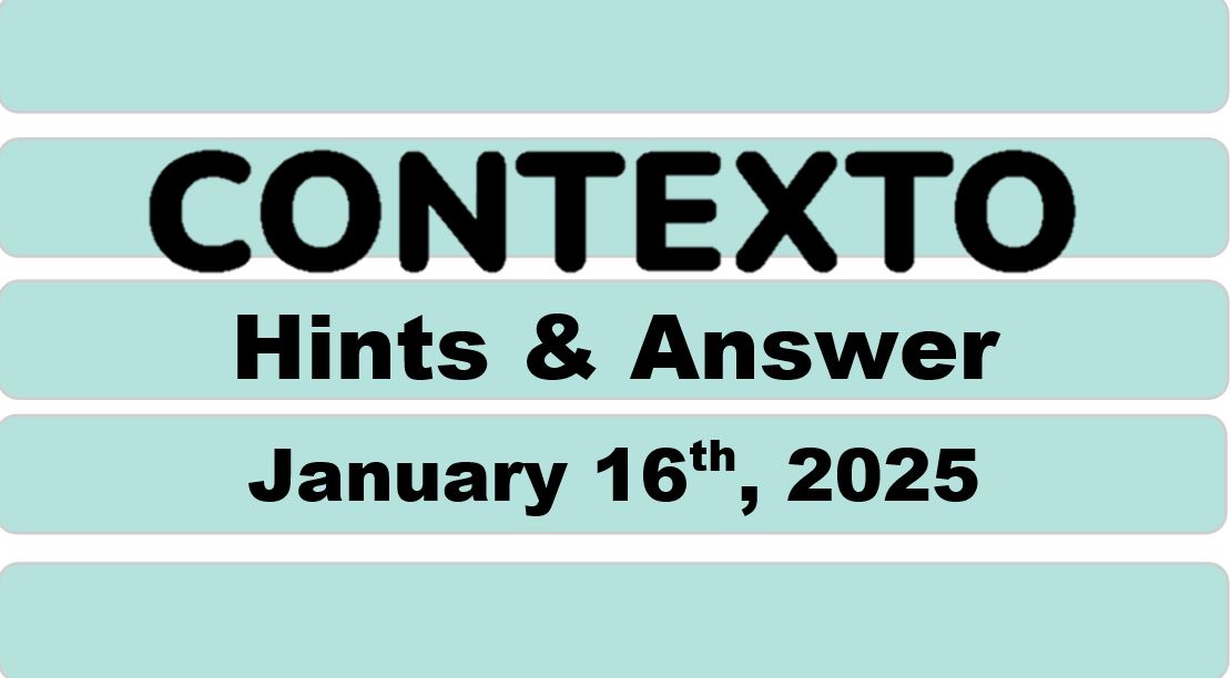 ‘Wordle’ Answer Today 1307 January 16th 2025 – Hints and Solution (1/16/25)