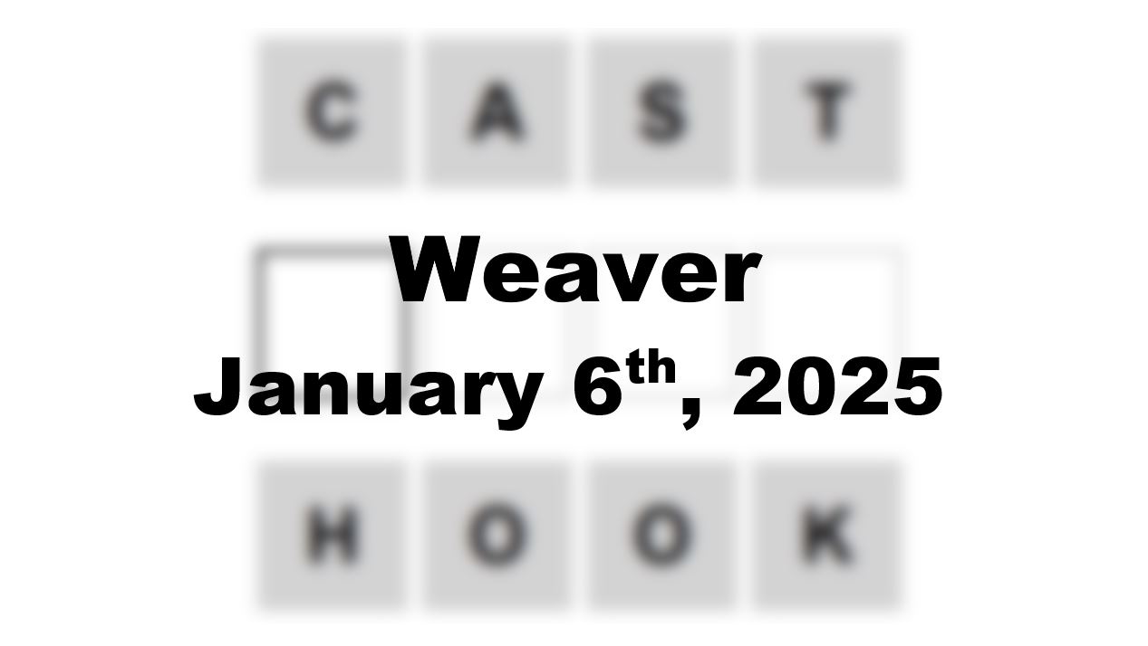 Today’s ‘Weaver’ Answer: January 6th 2025 Hints and Solution