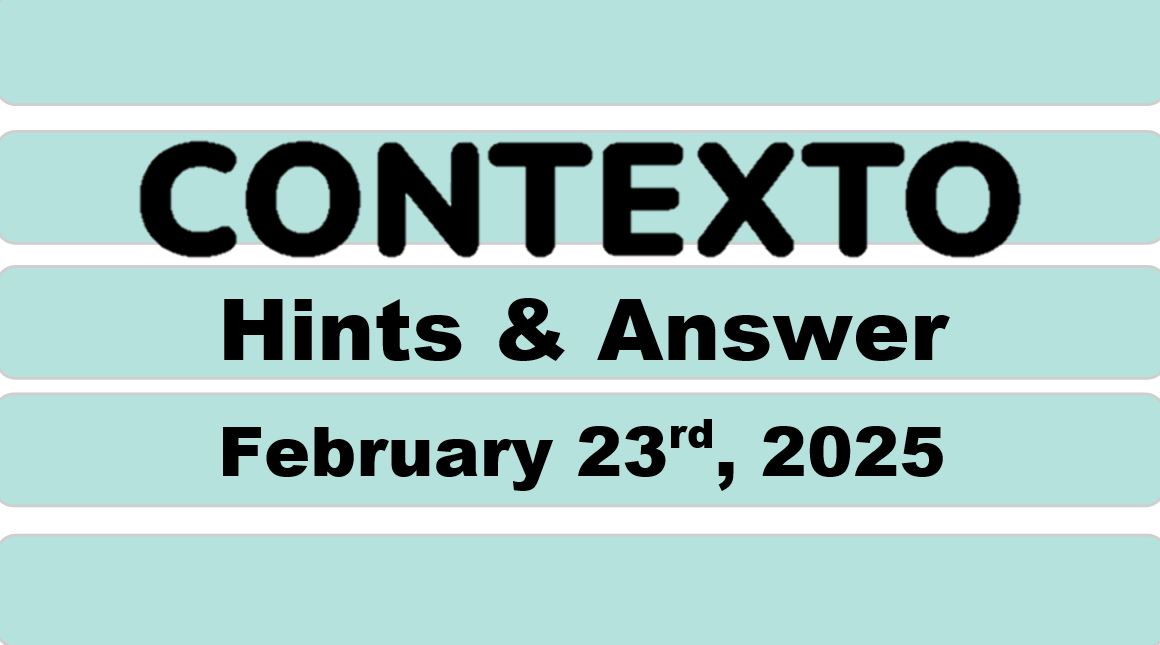 ‘Wordle’ Answer Today 1345 February 23rd 2025 – Hints and Solution (2/23/25)