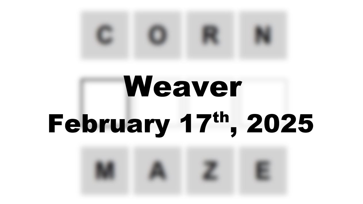 Today’s ‘Weaver’ Answer: February 17th 2025 Hints and Solution