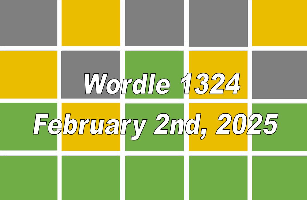 ‘Wordle’ Answer Today 1324 February 2nd 2025 – Hints and Solution (2/2/25)