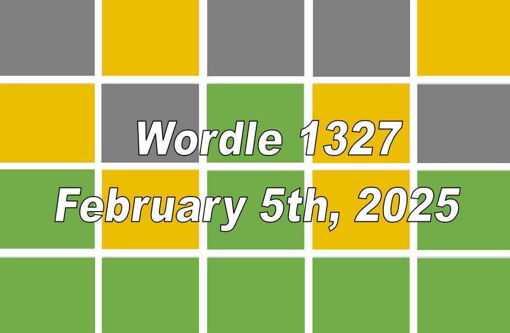 ‘Wordle’ Answer Today 1327 February 5th 2025 – Hints and Solution (2/5/25)