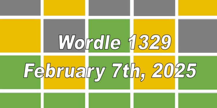 Daily Wordle 1329 - 7th February 2025