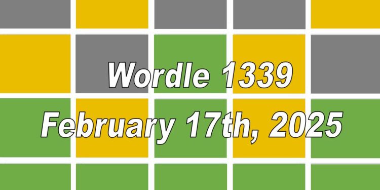 Daily Wordle 1339 - 17th February 2025