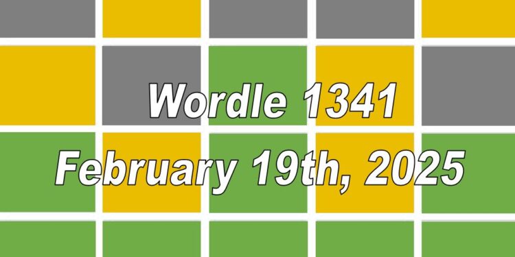Daily Wordle 1341 - 19th February 2025