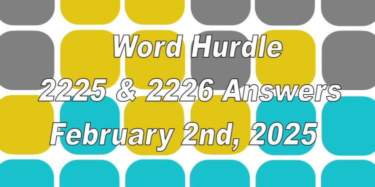 Word Hurdle #2225 & #2226 - 2nd February 2025