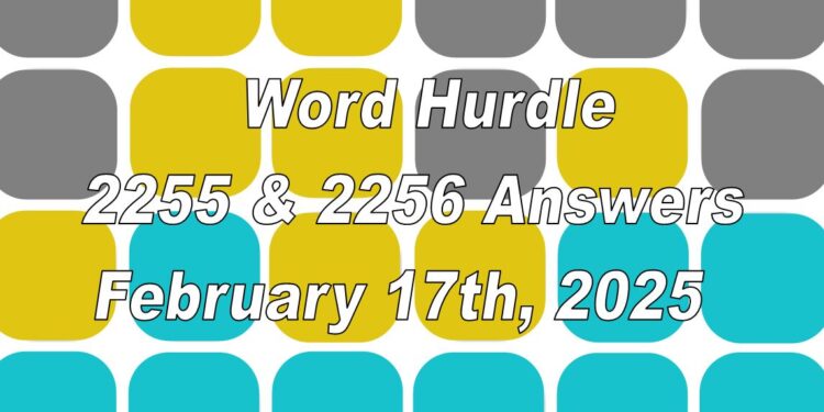 Word Hurdle #2255 & #2256 - 17th February 2025