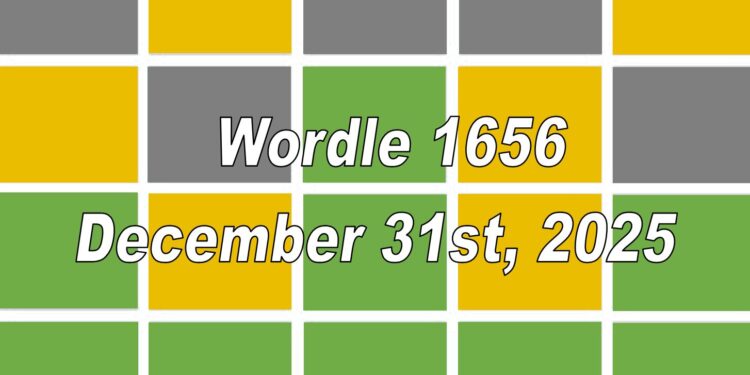 Daily Wordle 1656 - 31st December 2025
