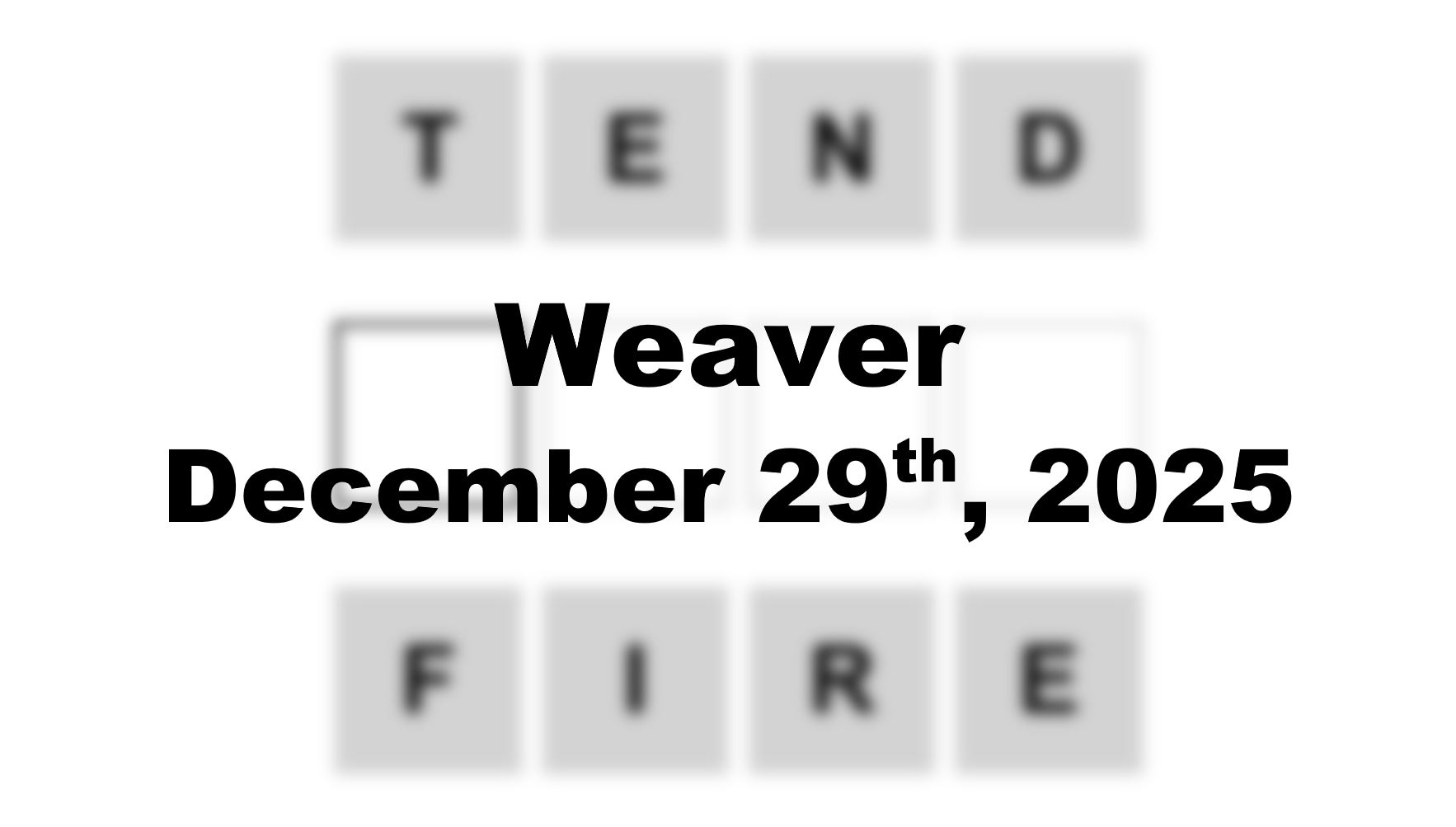 ‘Weaver’ Answer Today Tend to Fire: December 29th 2025 Hints and Solution