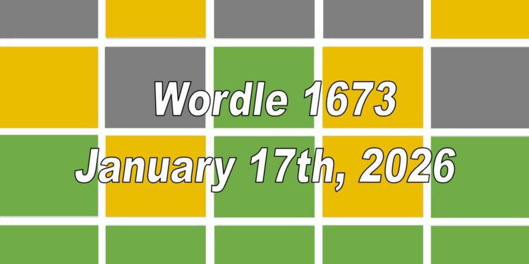 Daily Wordle 1673 - 17th January 2026