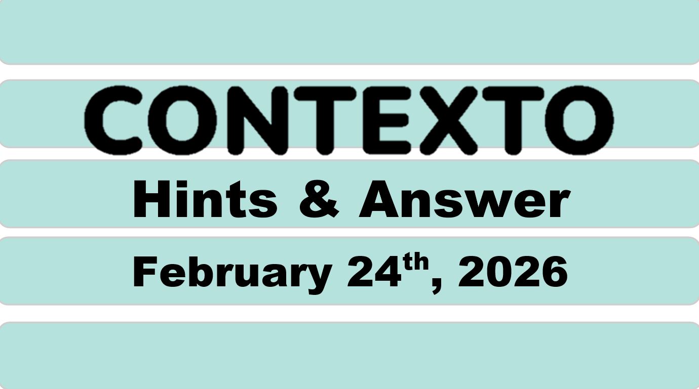 ‘Wordle’ Answer Today 1711 February 24th 2026 – Hints and Solution (2/24/26)