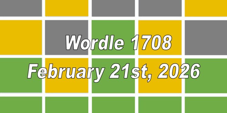 Daily Wordle 1708 - 21st February 2026