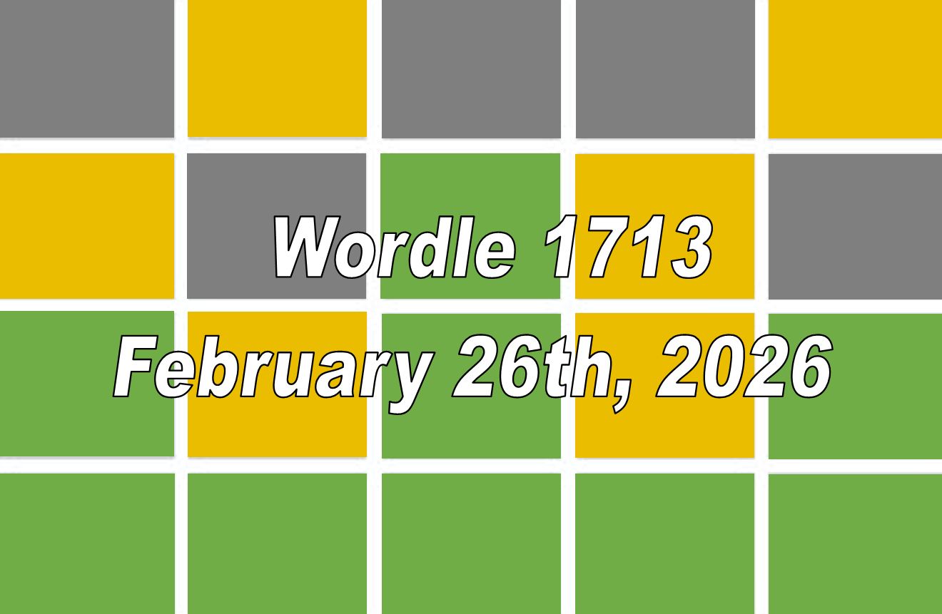‘Wordle’ Answer Today 1713 February 26th 2026 – Hints and Solution (2/26/26)