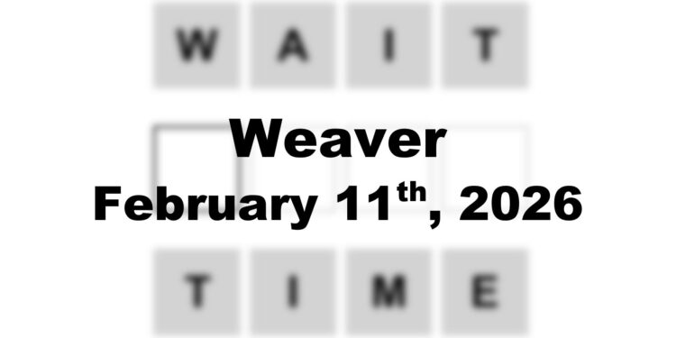 Weaver Answer - 11th February 2026