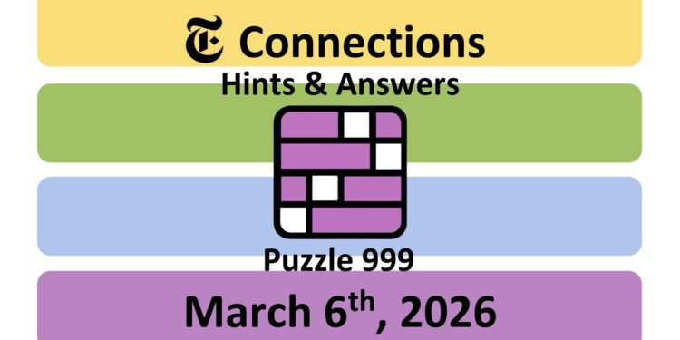 Daily NYT Connections 999 Answers - 6th March 2026
