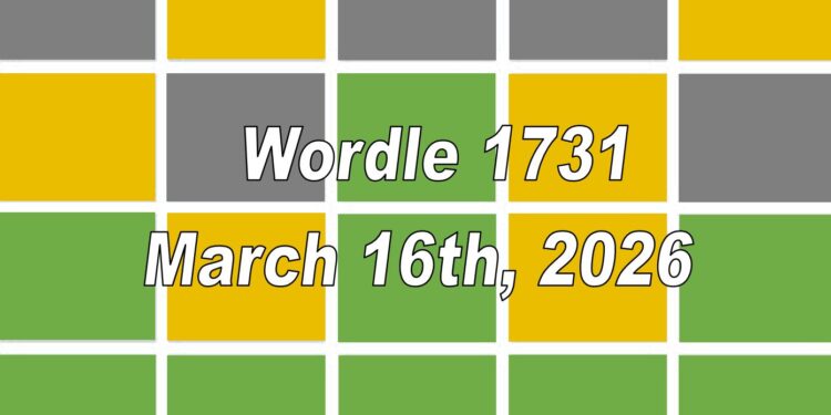 ‘Wordle’ Answer Today 1731 March 16th 2026 – Hints and Solution (3/16/26)