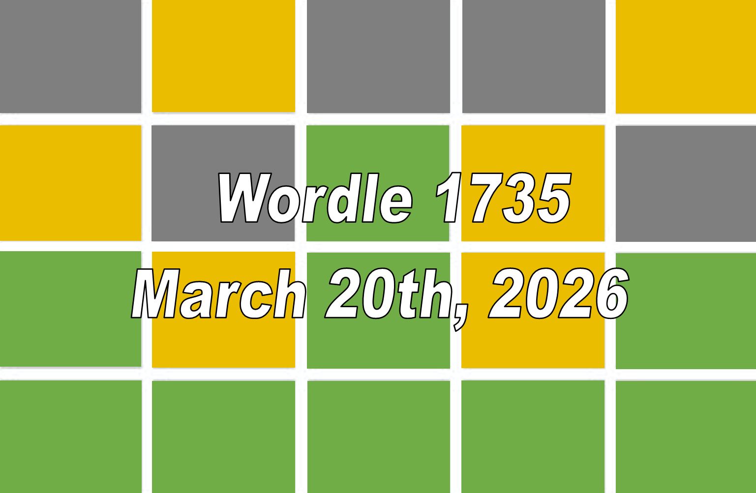 ‘Wordle’ Answer Today 1735 March 20th 2026 – Hints and Solution (3/20/26)