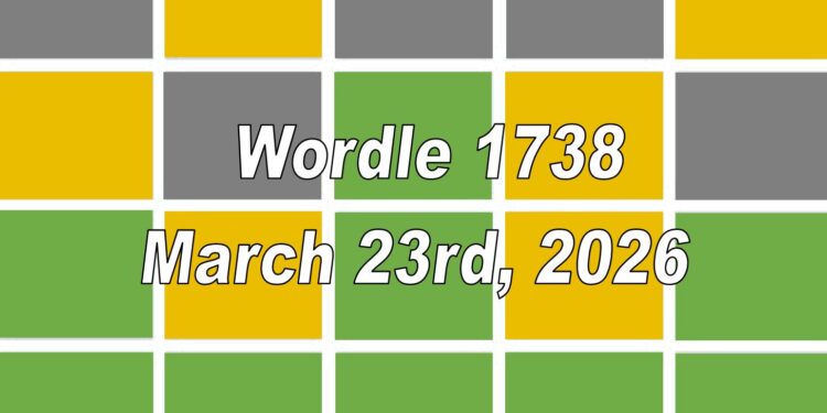 Daily Wordle 1738 - 23rd March 2026
