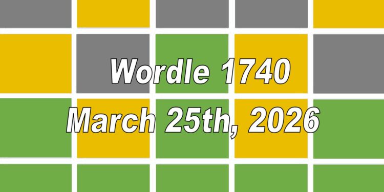 ‘Wordle’ Answer Today 1740 March 25th 2026 – Hints and Solution (3/25/26)