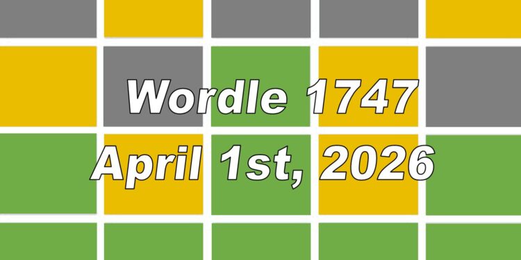 Daily Wordle 1747 - 1st April 2026