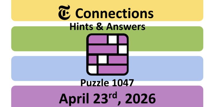 Daily NYT Connections 1047 Answers - 23rd April 2026