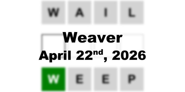 Weaver Answer - 22nd April 2026