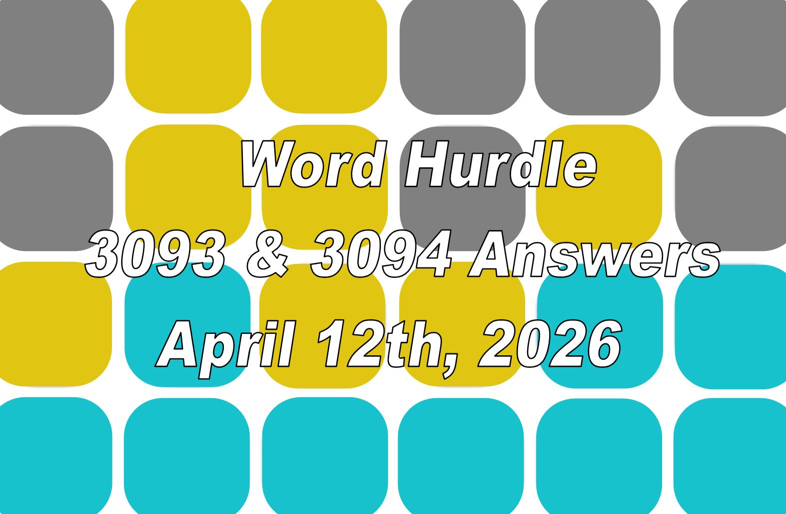 Today’s ‘Word Hurdle’ 3093 and 3094 – April 12th, 2026 Answers and Hints
