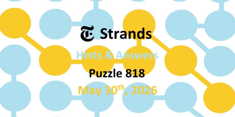 Daily Strands 818 Answers Today - 30th May 2026