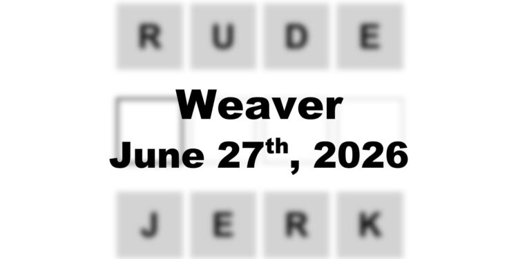 Weaver Answer - 27th June 2026