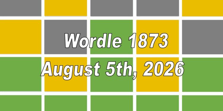 Daily Wordle 1873 - 5th August 2026