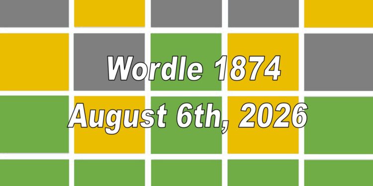 Daily Wordle 1874 - 6th August 2026