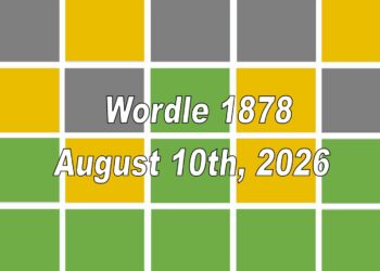 ‘Wordle’ Answer Today 1878 August 10th 2026 – Hints and Solution (8/10/26)