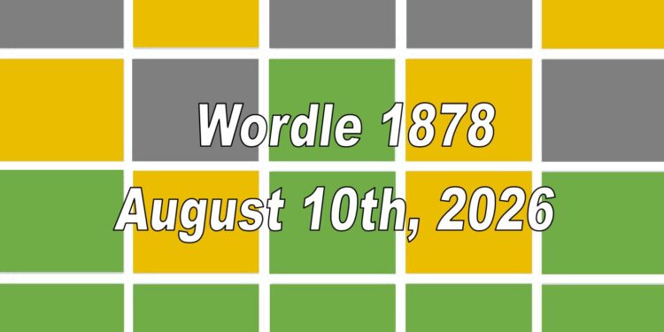 Daily Wordle 1878 - 10th August 2026
