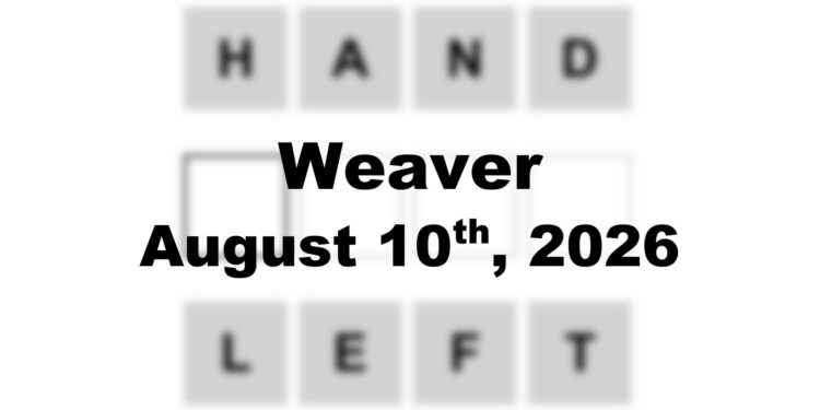 Weaver Answer - 10th August 2026