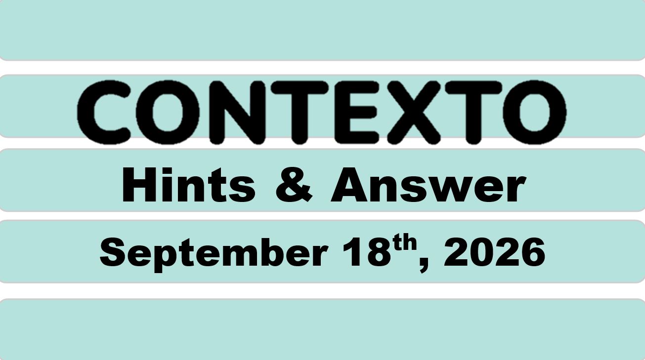‘Wordle’ Answer Today 1917 September 18th 2026 – Hints and Solution (9/18/26)