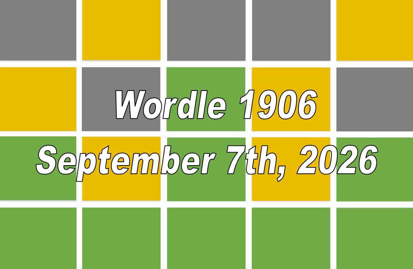 ‘Wordle’ Answer Today 1906 September 7th 2026 – Hints and Solution (9/7/26)